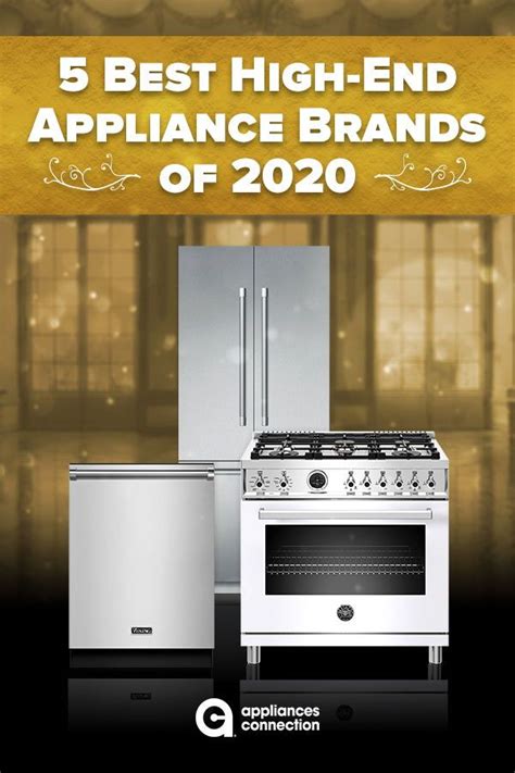 7 Best High End Appliance Brands For 2021 Kitchen Appliances Cool