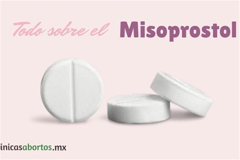 ¿qué Es El Misoprostol ¿cómo Funciona El Misoprostol