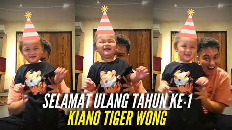 Selamat Ulang Tahun Ke 1 Kiano Tiger Wong Youtube