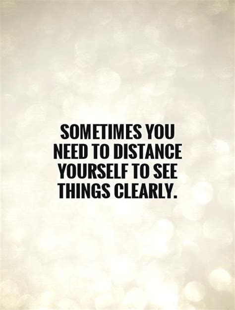 Sometimes You Need To Distance Yourself To See Things Clearly Picture