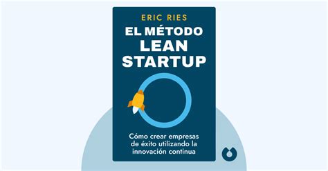 El Método Lean Startup De Eric Ries Resumen Del Libro Blinkist Magazine