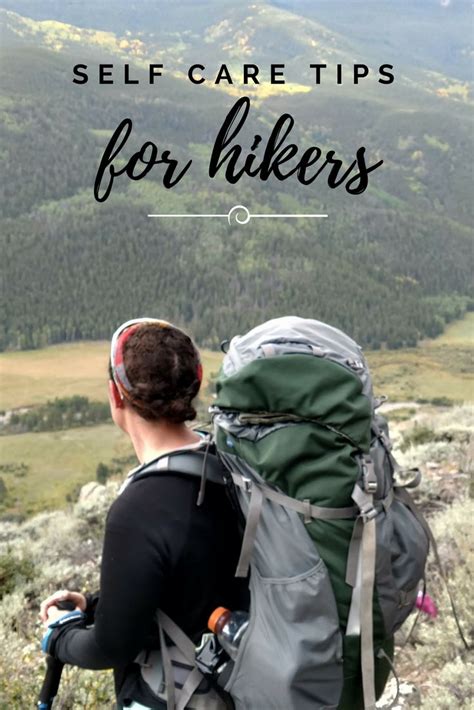 Self Care Tips For Hikers Backpacking Travel Backpacking Tips Backpacking