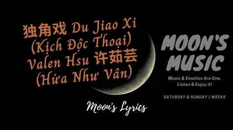 独角戏 Du Jiao Xi Kịch Độc Thoại Valen Hsu 许茹芸 Hứa Như Vân ♪ Lyrics Moon S Music