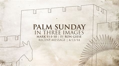 Ron Giese Palm Sunday In Three Images Mark 111 10 Youtube