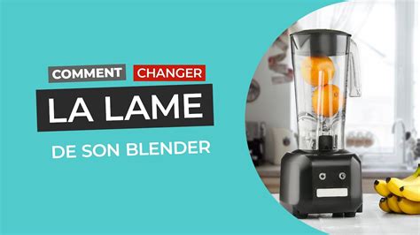 Comment Changer La Lame De Son Blender Youtube