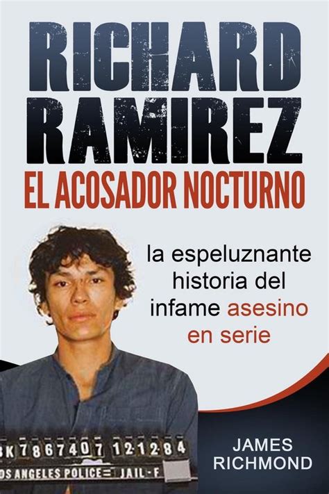 Richard Ramirez El Acosador Nocturno La Espeluznante Historia Del Infame Asesino En
