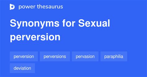 Sexual Perversion Synonyms 16 Words And Phrases For Sexual Perversion