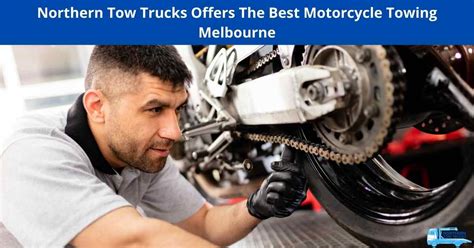 Northern Tow Trucks Offers The Best Motorcycle Towing Melbourne Northern Tow Trucks Melbourne