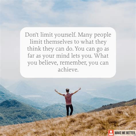 Dont Limit Yourself Many People Limit Themselves To What They Think