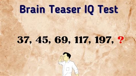 Brain Teaser Iq Test Complete This Math Series 37 45 69 117 197
