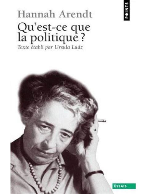 Yet the book also con­ tains hannah arendt's most astringent sketch of the inner consequences of marginality. Arendt Hannah - Qu'est-ce que la politique.pdf ...