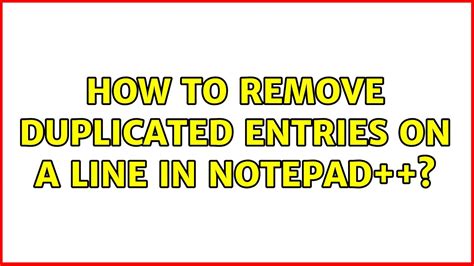 How To Remove Duplicated Entries On A Line In Notepad Youtube