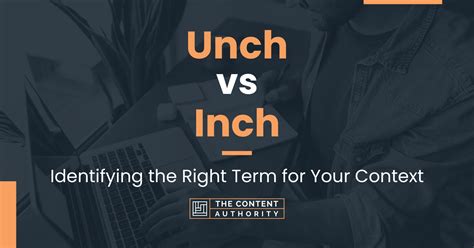 Unch Vs Inch Identifying The Right Term For Your Context