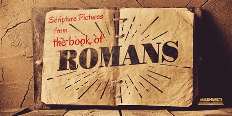 Scripture Pictures From The Book Of Romans Amazing Facts