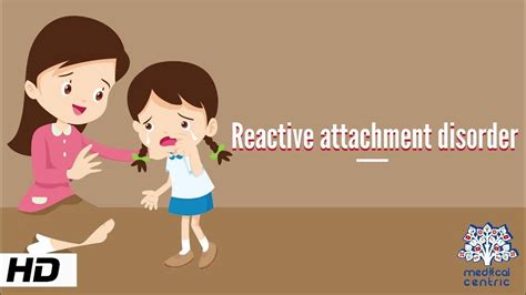 Reactive Attachment Disorder Causes Signs And Symptoms Diagnosis And Treatment Youtube