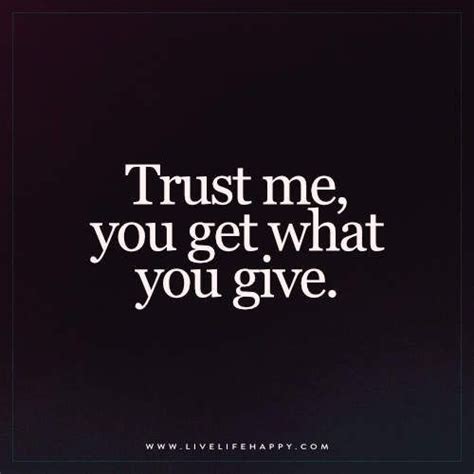 You Get What You Give Quotes Cloudshareinfo