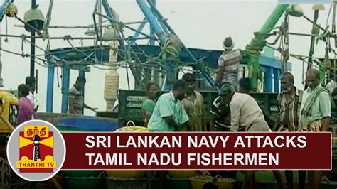 Sri Lankan Navy Attacks Tamil Nadu Fishermen Fishing Nets And Boats
