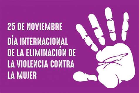 25n Día Internacional De La Eliminación De La Violencia Contra Las