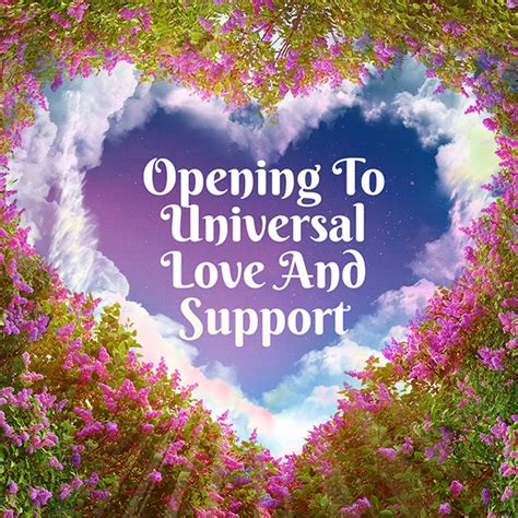 Opening To Universal Love And Support Cassady Cayne