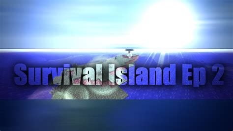 Survival Island Episode 2 Youtube