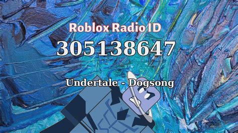Undertale Dogsong Roblox Id Roblox Radio Code Roblox Music Code