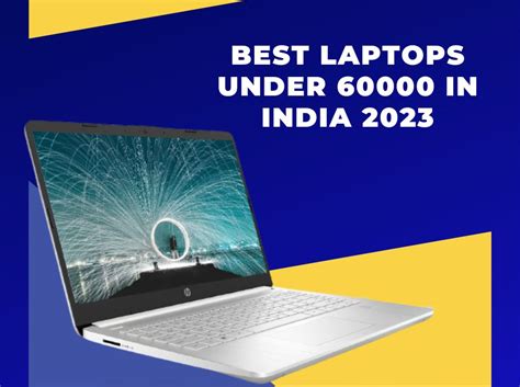 Best Laptops Under 60000 In India 2023 Bangalore Today