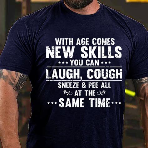 With Age Comes New Skills You Can Laugh Cough Sneeze Pee All At The Sa
