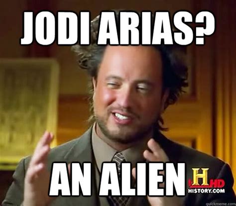 Jodi Arias An Alien Ancient Aliens Quickmeme