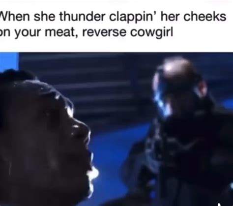 Hen She Thunder Clappin Her Cheeks Your Meat Reverse Cowgirl