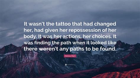 Melissa Marr Quote It Wasnt The Tattoo That Had Changed Her Had