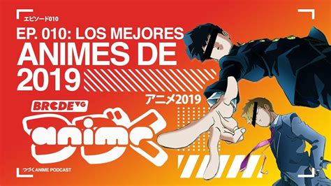 Episodio 10 Los Mejores Animes Del 2019 Brcdevg Anime Podcast Youtube