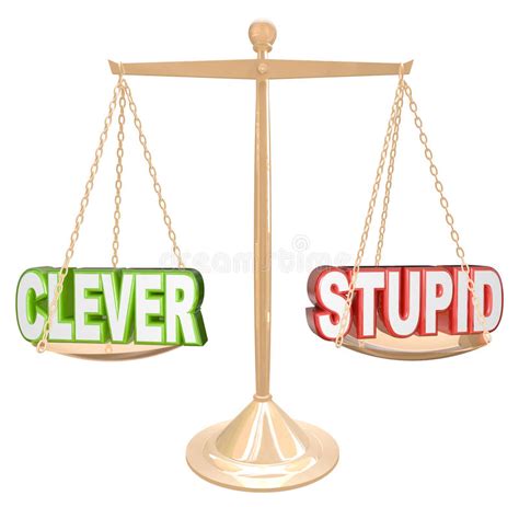 Clever And Stupid In A Balanced Life Pictured As Words Cleverstupid