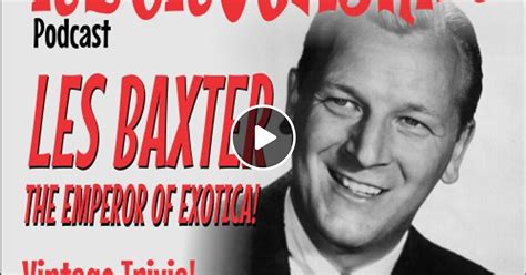 Les Baxter The Emperor Of Exotica By Retrogasmicpod Mixcloud