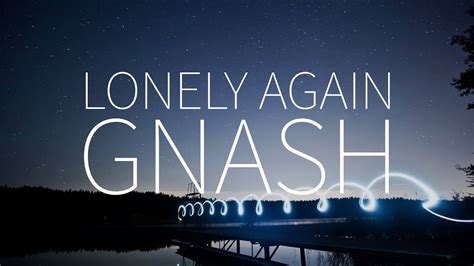 Gnash Lonely Again Lyrics Youtube