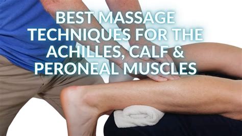 Best Massage Techniques For The Achilles Calf And Peroneal Muscles Youtube