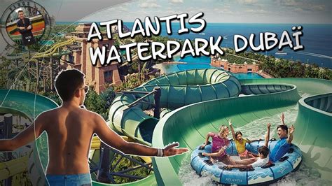 VLOG Le Parc Aquatique Atlantis Aquaventure Waterpark à Dubaï