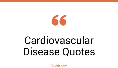 8 Dreamy Cardiovascular Disease Quotes That Will Unlock Your True