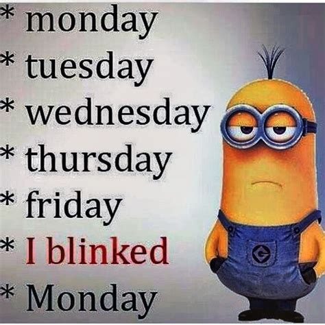 Minions Mondays Love Weekends Funny Minion Quotes Funny Quotes