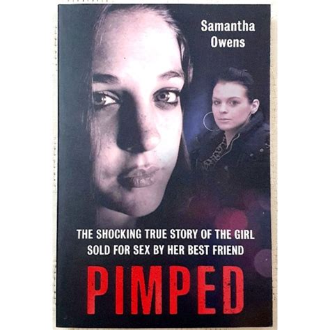 new pimped the shocking true story of the girl sold for sex by her best friend by samantha