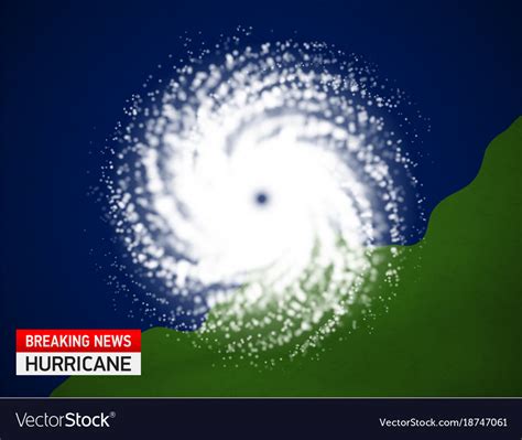 Satellite View Of A Hurricane Breaking News Vector Image