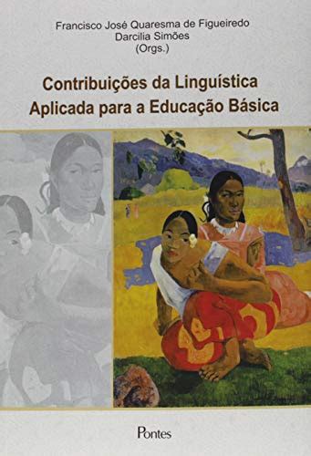 Contribuições Da Linguística Aplicada Para A Educação Básica By Francisco José Quaresma De
