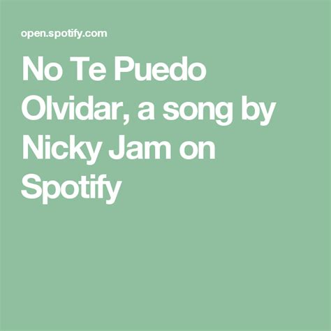 No Te Puedo Olvidar A Song By Nicky Jam On Spotify No Te Puedo Olvidar Olvidar Tu Puedes
