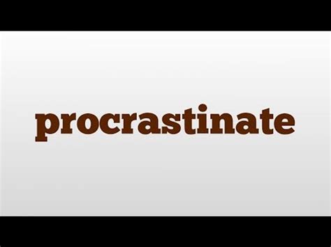 Procrastinate Meaning And Pronunciation Video Dailymotion