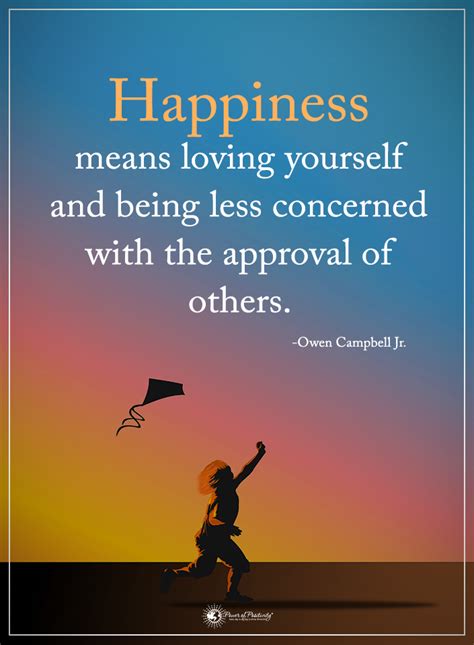 Maybe you would like to learn more about one of these? Happiness means loving yourself and being less concerned ...