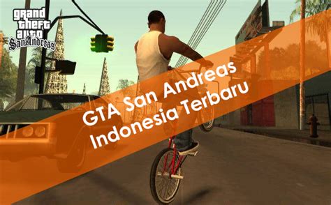 Download Gta Sa San Andreas Indonesia Terbaru 2021 Apk And Data Obb