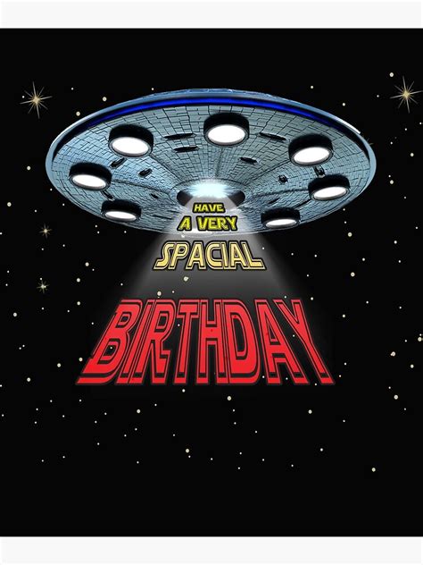 Sci Fi Lover Birthday T Have A Very Spacial Birthday Poster By