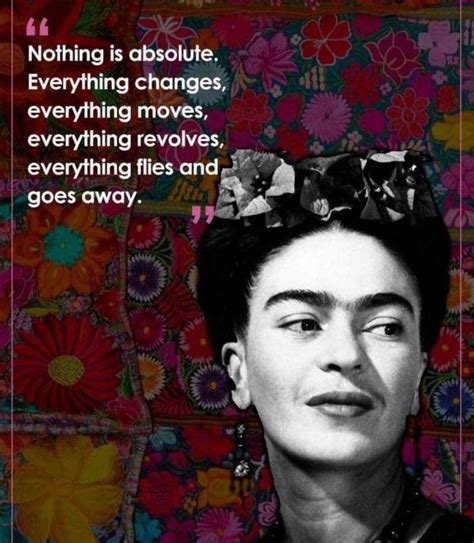 During her life she was in rivera's shadow. 11 Beautiful Frida Kahlo Quotes On Life & Love