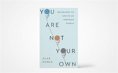 You Are Not Your Own Belonging To God In An Inhuman World The Banner