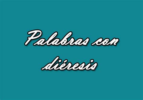 Palabras Con Dieresis Ejemplos