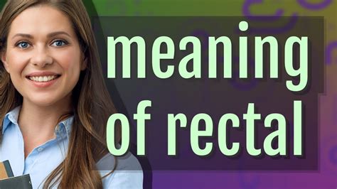 Rectal Meaning Of Rectal Youtube